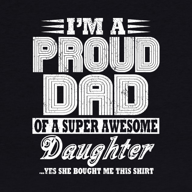 Proud Dad Of Awesome Daughter Fathers day Gift from daughter by Salimkaxdew